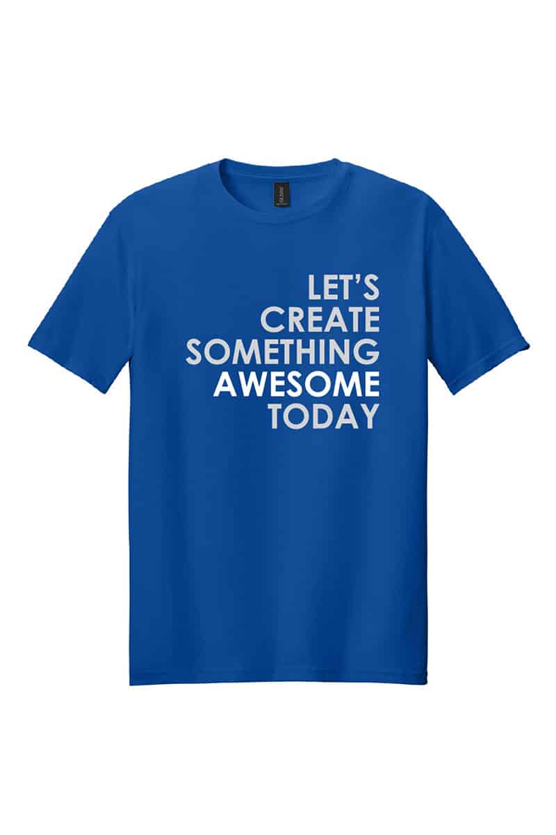 Let's Create Something Awesome Today T-Shirt